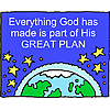 Everything God has made is part of His GREAT PLAN