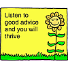 Listen to good advice and you will thrive