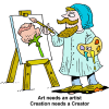 Art needs an artist, Creation needs a Creator