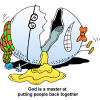 This is a funny, comic clip art of Humpty Dumpty lying on the ground broken. Below are the words, &quot;God is the master at putting people back together.&quot;