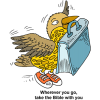 Clip art of bird, flying with a Bible in its beak. Below are the words: Wherever you go, take the Bible with you. A cartoon style image as the bird has on sneakers!