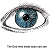 This is a drawing of an eye. The words below say, &quot;The God who made eyes can see.&quot; Only God could have created the wonders of our bodies.
