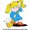 The Holy Spirit can sweep your heart clean