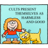 Cults present themselves as harmless, and good.
