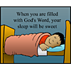 When you are filled with God's Word, your sleep will be sweet.
