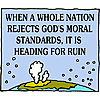When a whole nation rejects God's moral standards, it is heading for ruin