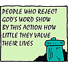 People who reject God's Word show by this action how little they value their lives