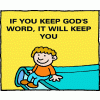 If you keep God's Word, it will keep you.
