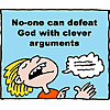 No-one can defeat God with clever arguments
