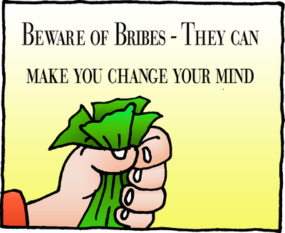Beware of Bribes