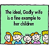 The ideal, godly wife is a fine example to her children