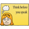 Think before you speak