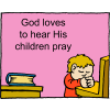God loves to hear His children pray