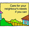 Care for your neighbour's needs if you can