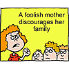 A foolish mother discourages her family