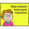 Wise children heed good instruction