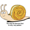 This is a drawing of a very cute, brown snail. It is an illustration to point out that we may be slow, but God is very, very patient.