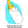 Newborn babies in Christ need daily milk to grow