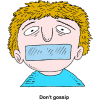 This is a drawing of a guy with tape over his mouth. Below are the words, "Don't gossip." The bible clearly speaks against gossip.