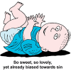 Baby - So sweet so lovely yet already biased towards sin