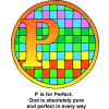 This is a drawing of the letter "P" with the words, "P is for Perfect. God is absolutely pure and perfect in every way." It's part of the Bible Alphabet series.
