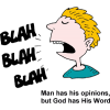Blah Blah Blah - Man has his opinions but God has His Word