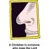 Nose - A Christian is someone who nose the Lord