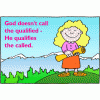 God doesn't call the qualified - He qualifies the called.