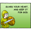 Guard your heart, and keep it for God.