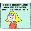 God's discipline may be painful but it's worth it
