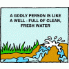 A godly person is like a well - full of clean, fresh water