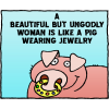 A beautiful but ungodly woman is like a pig wearing jewelry