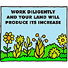 Work diligently and your land will produce its increase