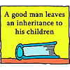 A good man leaves an inheritance to his children
