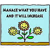 Manage what you have and it will increase
