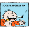Fools laugh at sin