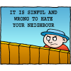 It is sinful and wrong to hate your neighbour