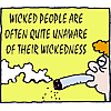 Wicked people are often quite unaware of their wickedness