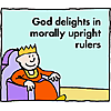 God delights in morally upright rulers