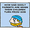 How sad godly parents are when their children turn from God.