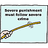Severe punishment must follow severe crime
