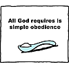 All God requires is simple obedience