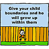 Give your child boundaries and he will grow up within them